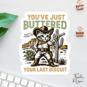 Sticker vous venez de beurrer votre dernier biscuit, chat de cow-boy, autocollant drôle de chat, sticker drôle pour ordinateur portable, aimant de collègue, autocollant chat de l'Ouest