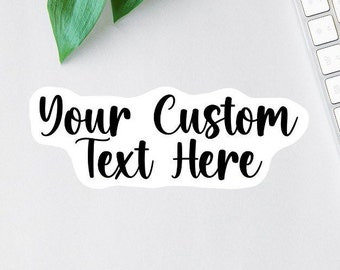 Custom Text Sticker, Laptop Decal, Water Bottle Decal, Personalized Decal, Car Decal, Clear Label, Affirmation Sticker, Custom Text Magnet