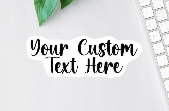 Custom Text Sticker, Laptop Decal, Water Bottle Decal, Personalized Decal, Car Decal, Clear Label, Affirmation Sticker, Custom Text Magnet