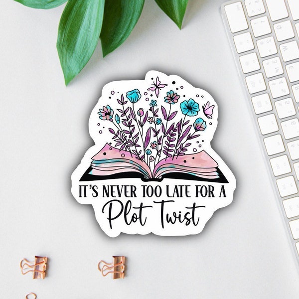 It's Never Too Late For A Plot Twist Sticker, Die Cut Sticker, Book Lover Decal, Laptop Decal, Gifts For Readers, Water Bottle Decal