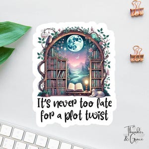 Adesivo Bookish, adesivo Non è mai troppo tardi per un colpo di scena, adesivo per amanti dei libri, adesivo per laptop, regalo per lettori fantasy, adesivo divertente per Kindle