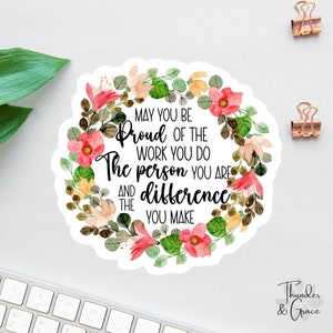 Sticker May You Be Proud Of The Work You Do, sticker maatschappelijk werker, laptop sticker bloemen, sticker waterfles, sticker verpleegkundige, sticker verpleegkundige, Moederdagcadeau