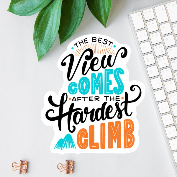 The Best View Comes After The Hardest Climb Sticker, Motivational Decal, Affirmation Decal, Gift For Hiker, Social Worker Decal, Best Friend