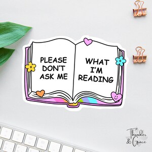 Pegatina "No me preguntes qué estoy leyendo", pegatina para amantes de los libros, pegatina para la ansiedad, calcomanía para amantes de los libros, Booktok, regalos para lectores, pegatina para Kindle
