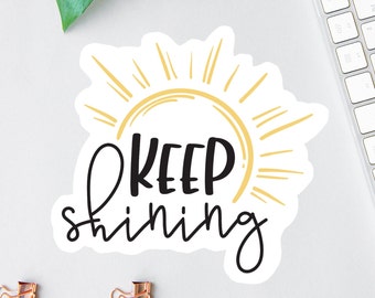 Keep Shining Decal, Sunshine Sticker, Laptop Sticker, Water Bottle Label, Uplifting Sticker Pack, Positive Vibes Sticker, Clear Label