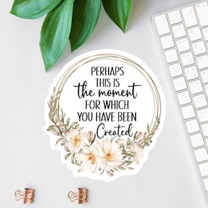 Perhaps This Is The Moment Sticker, Clear Laptop Sticker, Water Bottle Label, Bible Sticker Pack, Esther 4:14 Decal, Floral Car Decal