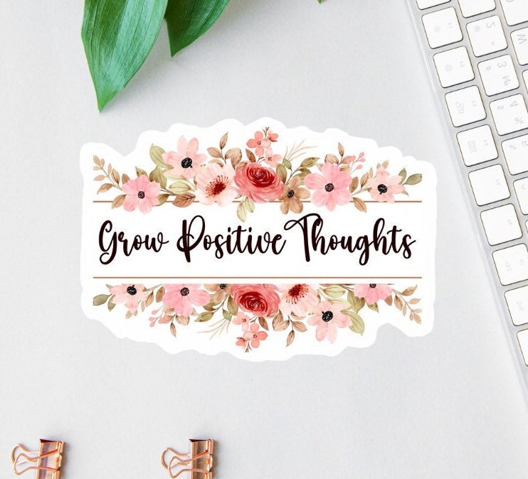 Grow Positive Thoughts Sticker, Mental Health Decal, Floral Laptop Decal, Uplifting Water Bottle Decal, Inspirational Sticker, Recovery Gift