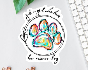 May include: A colourful paw print graphic with the text "just a girl who loves her rescue dog" in a circle around the paw print.