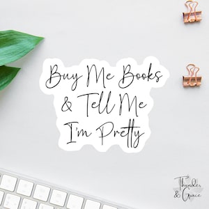 Bookish Sticker, Buy Me Books, Tell Me I&#39;m Pretty, Book Lover Decal, Laptop Decal, Gifts For Readers, Kindle Sticker, Booktrovert Stickers