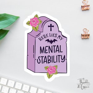 Sticker Here Lies My Mental Stability, Sticker anxiété drôle, Sticker sarcastique, Sticker drôle pour ordinateur portable, Sticker coordinateur du chaos, humour noir
