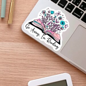 Go Away I'm Reading Sticker, Literary Sticker, Book Lover Decal, Laptop ...
