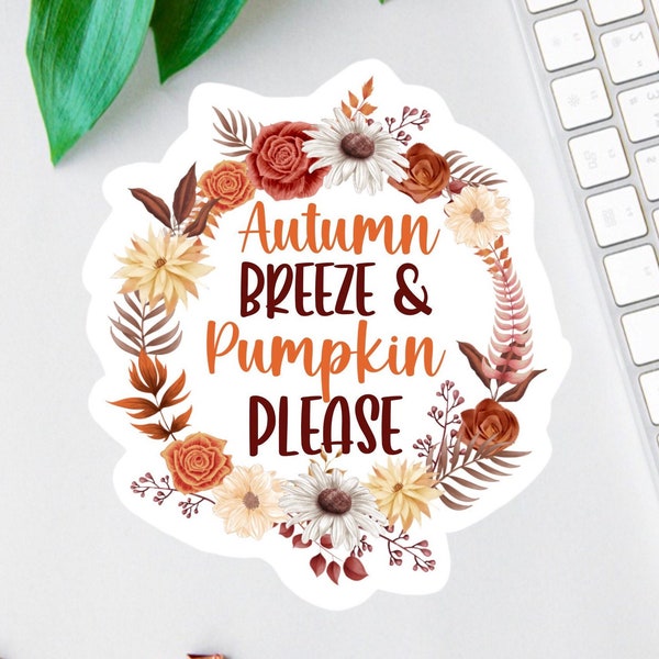 Autumn Breeze & Pumpkin Please Sticker, Autumn Flower Label, Clear Laptop Sticker, Happy Fall Magnet, Floral Water Bottle Decal, Fall Decor