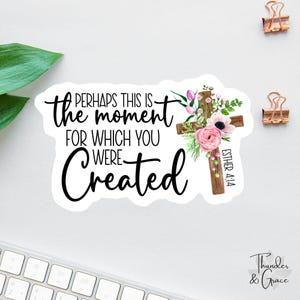 Perhaps This Is The Moment For Which You Were Created Sticker, Esther 4 14, Affirmation Laptop Sticker, Bible Verse Sticker, Bible School