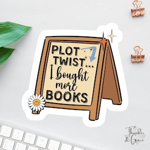 Bookish Sticker, Plot Twist I Bought More Books, Anxiety Sticker, Book Lover Decal, Laptop Decal, Gifts For Readers, Funny Kindle Sticker