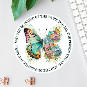 May You Be Proud Of The Work You Do Sticker, Social Worker Decal, Floral Butterfly Laptop Decal, Uplifting Water Bottle Decal, Nurse Sticker
