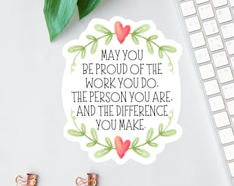 May You Be Proud Of The Work You Do Stickers, Social Worker Decals, Clear Laptop Decal, Uplifting Water Bottle Decal, Nurse Sticker, Hearts