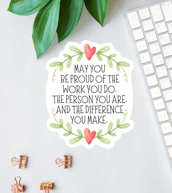 May You Be Proud Of The Work You Do Stickers, Social Worker Decals, Clear Laptop Decal, Uplifting Water Bottle Decal, Nurse Sticker, Hearts