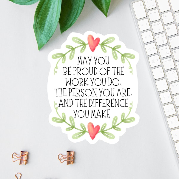 May You Be Proud Of The Work You Do Stickers, Social Worker Decals, Clear Laptop Decal, Uplifting Water Bottle Decal, Nurse Sticker, Hearts