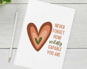 Never Forget How Wildly Capable You Are Notebook, Affirmation Journal, Graduation Gift, Manifestation Journal, Heart Shades Notebook