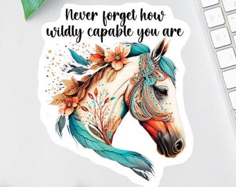 Never Forget How Wildly Capable You Are Sticker, Floral Horse Sticker, Horse Lover Decal, Boho Horse Decal, Equestrian Sticker,  Horse Mom