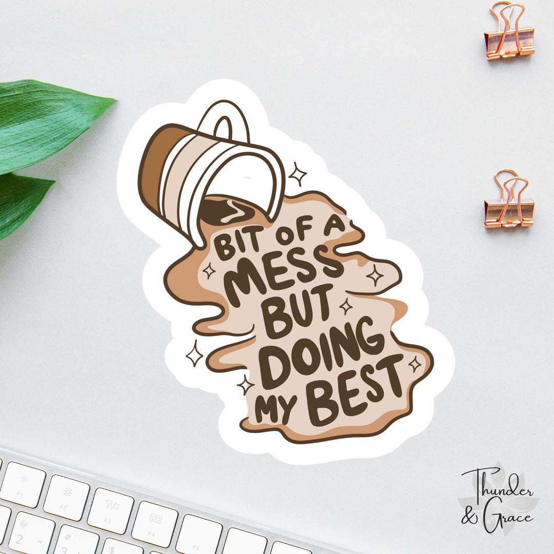 Bit of A Mess but Doing My Best Sticker, Anxiety Sticker, Sarcastic ...