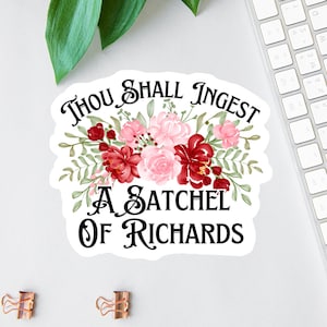Thou May Ingest A Satchel Of Richards Stickers, grappige kantoorstickers, grappig moedercadeau, doorzichtige laptopsticker, sticker waterfles, sarcastische sticker