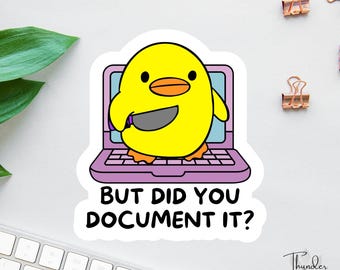 But Did You Document It? Sticker or Magnet: Funny Meme Co-worker Gift