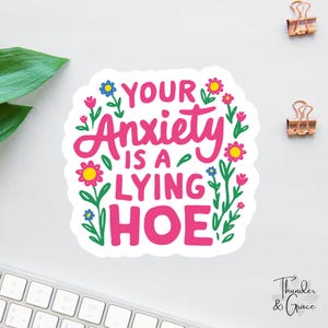 Your Anxiety Is A Lying Hoe, Anxiety Sticker, Sarcastic Sticker, Funny Laptop Decal, Mental Health Sticker, Psychology Stickers, Affirmation