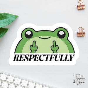 May include: A die-cut sticker featuring a cartoon frog with a green body and black eyes, giving the middle finger with both hands. The word "RESPECTFULLY" is printed in black below the frog.