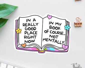 Bookish Sticker, In A Really Good Place Right Now, Anxiety Sticker, Book Lover Decal, Laptop Decal, Gifts For Readers, Funny Kindle Sticker