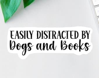 Easily Distracted by Dogs and Books Sticker, Funny Dog Lover Sticker, Book Lover Decal, Car Decal, Laptop Decal, Water Bottle Decal, Dog Mom