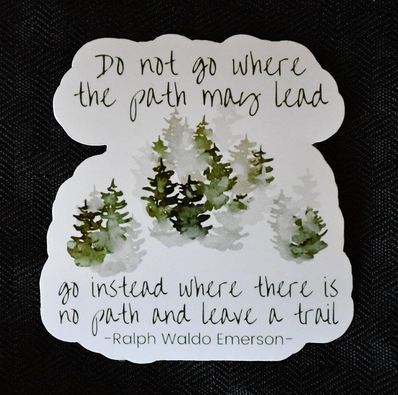 Do Not Go Where The Path May Lead Sticker or Magnet | Ralph Waldo Emerson Quote Laptop Sticker | Gifts For Hikers | Nature Lover image 1