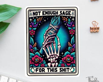 Not Enough Sage For This Sticker, Funny Tarot Card Decal, Funny Mom Gift, Best Friend Gift, Water Bottle Decal, Sarcastic Sticker, Skeleton