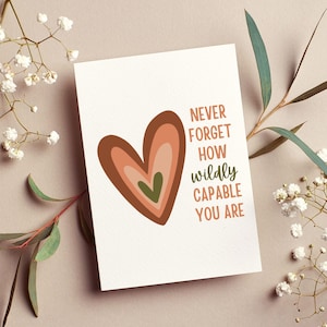 Encouraging Heart Greeting Card | "Never Forget How Wildly Capable You Are" Card | Empowering Women | Encouraging gifts for her