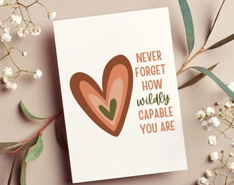 Encouraging Heart Greeting Card | "Never Forget How Wildly Capable You Are" Card | Empowering Women | Encouraging gifts for her