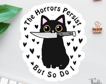 The Horrors Persist But So Do I Sticker, Black Cat With Knife, Funny Cat Sticker, Funny Laptop Decal, Coworker Magnet, Halloween Cat Sticker