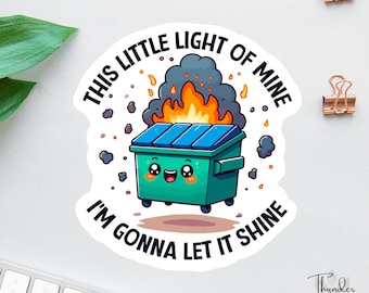 Dumpster Fire Sticker, This Little Light Of Mine, Anxiety Sticker, Sarcastic Sticker, Funny Laptop Decal, Car Decals For Women