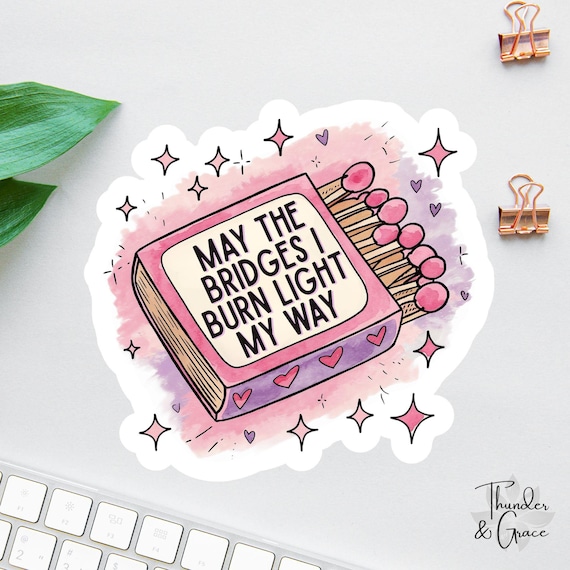 May The Bridges I Burn, Light My Way Sticker, Matchbook Sticker, Anxiety Sticker, Sarcastic Sticker, Funny Laptop Decal, Slow Burn Bookish