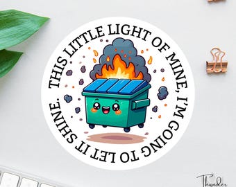 Dumpster Fire Sticker, This Little Light Of Mine, Sarcastic Sticker, Anxiety Sticker,  Funny Laptop Decal, Car Decals For Women