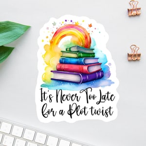 It's Never Too Late For A Plot Twist Sticker, Rainbow Die Cut Sticker, Book Lover Decal, Laptop Decal, Gifts For Readers, Water Bottle Decal