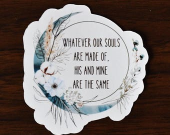 De lo que sea que estén hechas nuestras almas. Cita de Emily Brontë. Pegatina o imán / Cita de Cumbres Borrascosas / Cita romántica para amantes de los libros / Luna bohemia