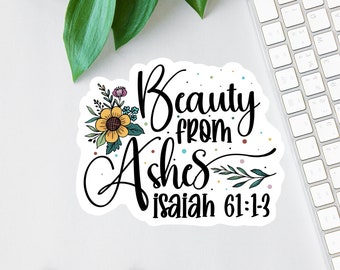 Beauty From Ashes Sticker, Affirmation Sticker, Laptop Decal, Water Bottle Label, Bible Sticker Pack, Bible Journal Decal, Isaiah 61:1-3