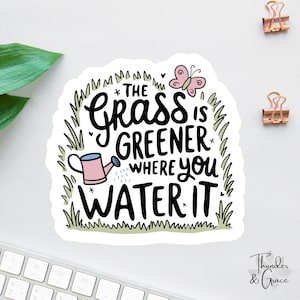 The Grass Is immer grüner, wo Sie es gießen Aufkleber, Affirmations-Aufkleber Therapeut CBT, Kindle-Aufkleber, psychische Gesundheit, Therapeut-Aufkleber