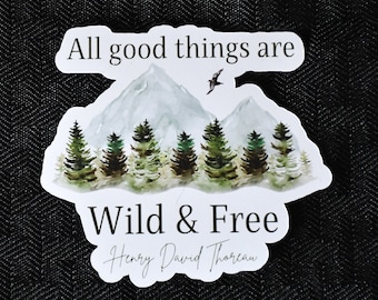 All Good Things Are Wild & Free Sticker or Magnet | Inspirational Henry David Thoreau Quote | Gifts For Hikers | Nature Lover | Graduation