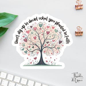 Don&#39;t Dig Up In Doubt What You Planted In Faith Sticker, Christian Sticker, Bible Sticker, Faith Sticker, Religious Decal, Bible Study Decal