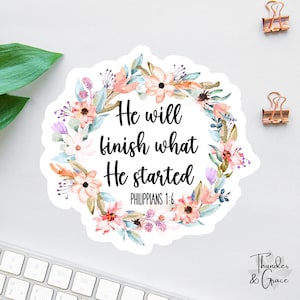 Jesus Aufkleber, Er wird beenden, was er begonnen hat Aufkleber, Worte der Affirmation Aufkleber Laptop, Blumenwasserflaschenetikett, Bibel-Versaufkleber