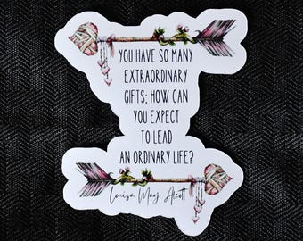 You Have So Many Extraordinary Gifts Quote Sticker or Magnet | Louisa May Alcott quote | Book Lover Quote | Encouraging Gift | Boho Arrows