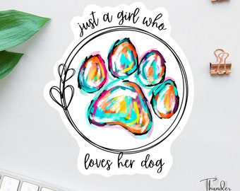 Just A Girl Who Loves Her Dog Sticker, Cute Dog Lover Sticker, Dog Decal, Car Decal, Laptop Decal, Water Bottle Decal, Dog Mom Decal