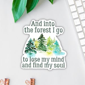 And Into The Forest I Go Sticker | Inspirational John Muir Quote | Gifts For Hikers | Nature Lover Decal | Water Bottle Label | Car Decal