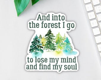 And Into The Forest I Go Sticker | Inspirational John Muir Quote | Gifts For Hikers | Nature Lover Decal | Water Bottle Label | Car Decal